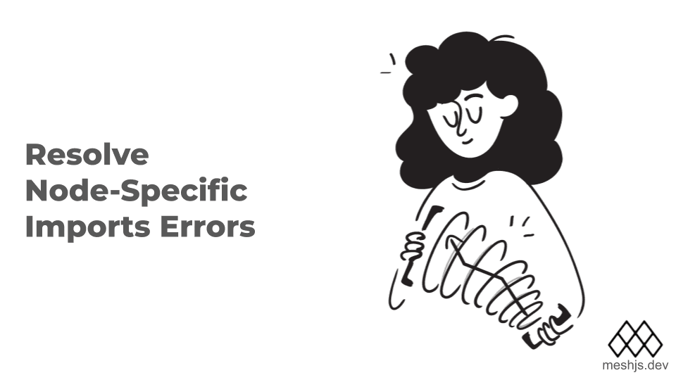 Resolve Node-Specific Imports Errors